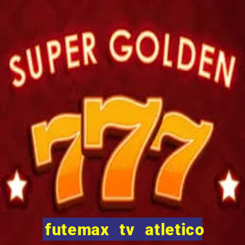 futemax tv atletico x botafogo